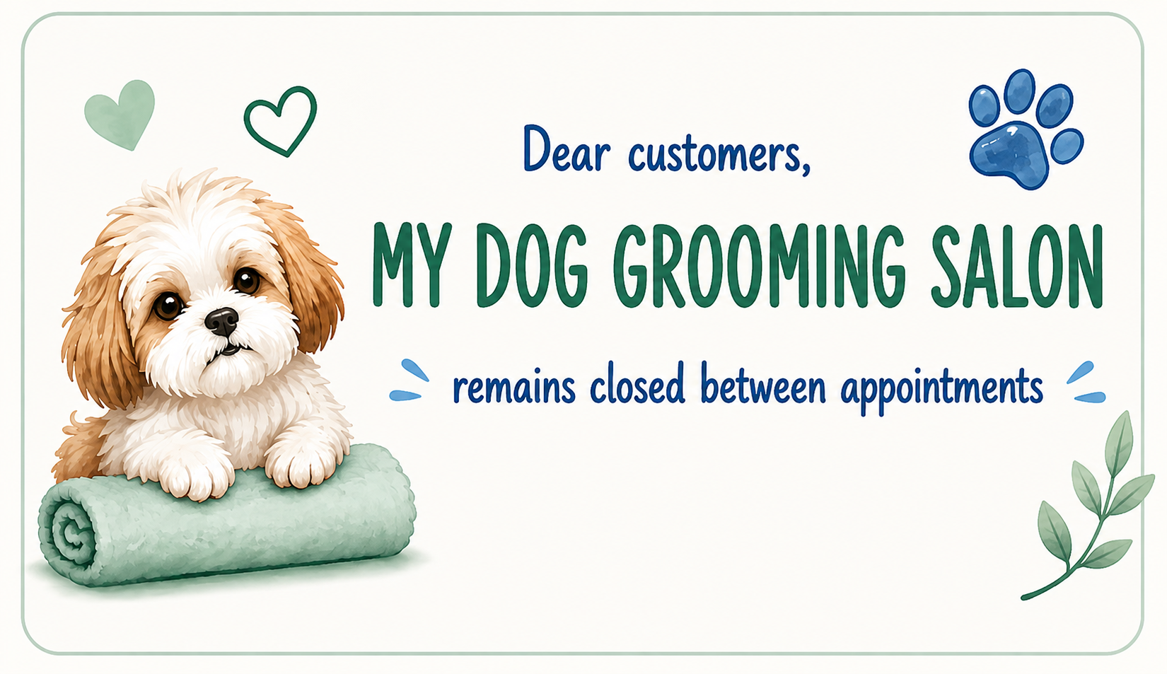 The dog grooming salon remains closed between appointments